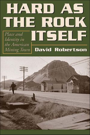 [Mining the American West 01] • Hard as the Rock Itself